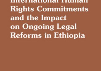 book cover of publication entiteled Implementation of International Human Rights Commitments and the Impact on Ongoing Legal Reforms in Ethiopia